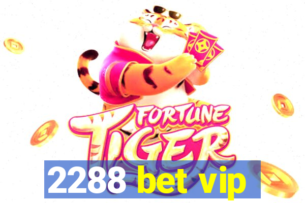 2288 bet vip